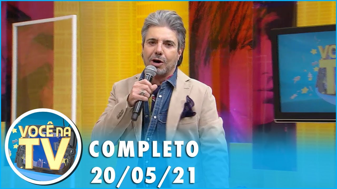 Você na TV (20/05/21) | Completo