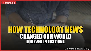 How Technology News Changed Our World Forever in Just One Decade