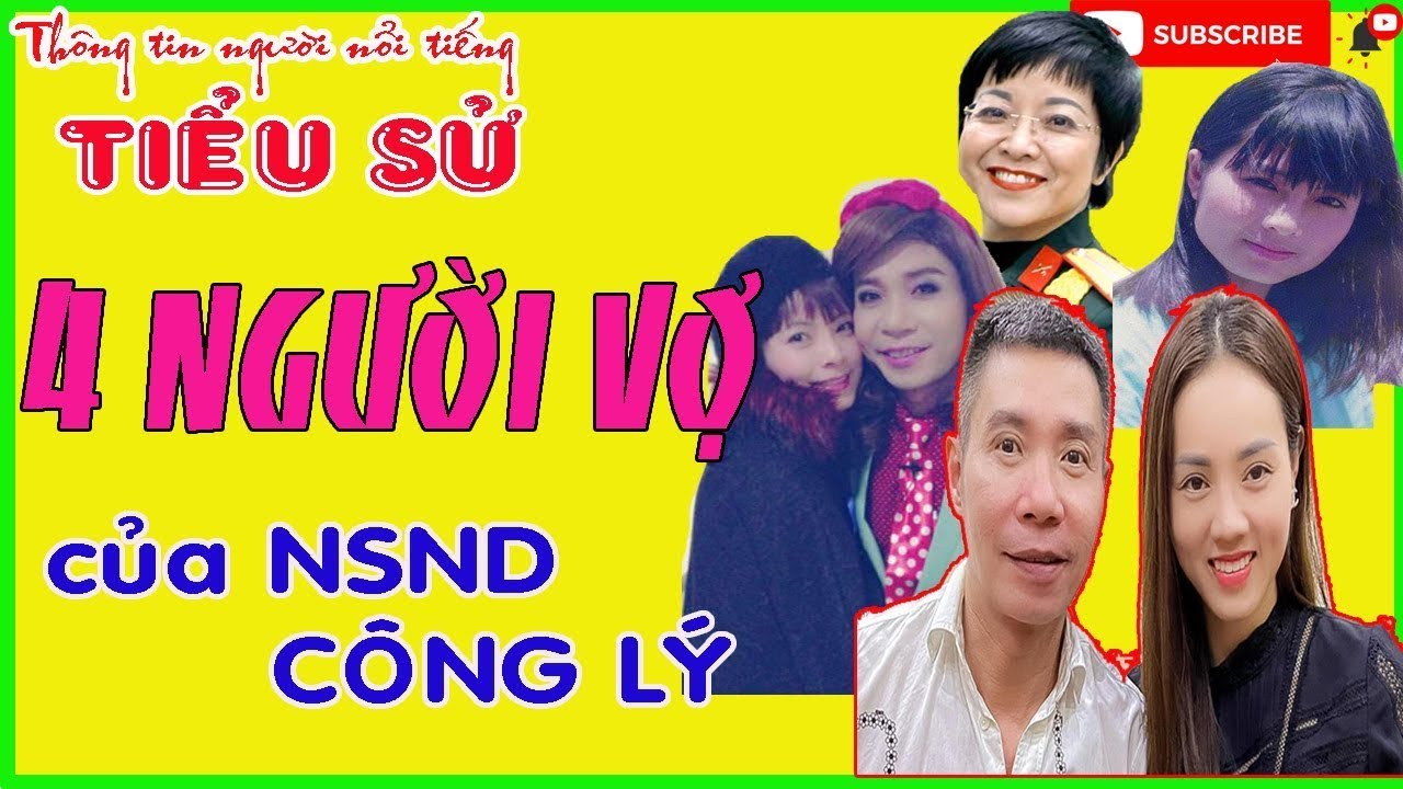 Vợ NSND CÔNG LÝ Là Ai ? Tiểu Sử 4 Người Vợ Của NSND Công Lý. Vợ Thứ 2 Danh  Tính Bất Ngờ
