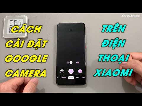 Video Cách cài đặt Google Camera trên điện thoại Xiaomi - youtube