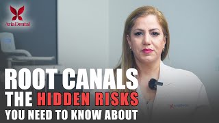 Root Canals Risks | Aria Dental | Maryam Horiyat DDS.