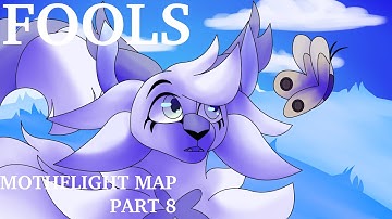 Fools | 72-hr Mothflight MAP Part 8