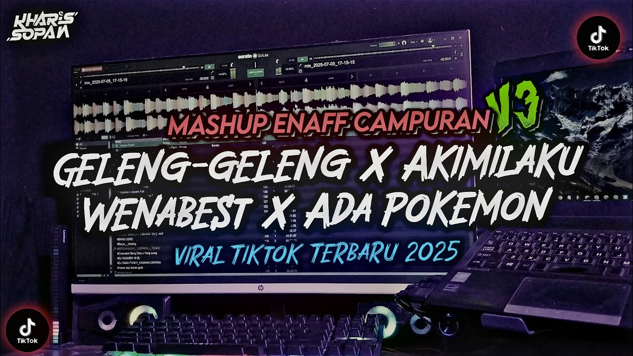 DJ MASHUP CAMPURAN STYLE ENAFF V3 GELENG2 X AKIMILAKU WENABEST X ADA POKEMON TERBARU | KHARIS SOPAN