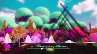 Tobu - Candyland (Elektroy Sounds Remix)