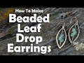 How To Make Beaded Leaf Drop Earrings