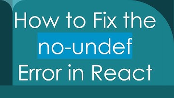 How to Fix the no-undef Error in React