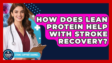 How Does Lean Protein Help With Stroke Recovery? - Stroke Support Channel