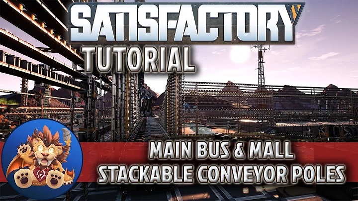Satisfactory Tutorial - Main Bus, Mall & Stackable Conveyor Poles