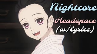 Nightcore - Headspace || Lyrics || Nezuko || Helena Mayer