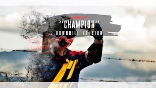 "Champion" | Downhill Session Edit