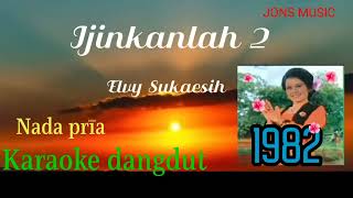 IJINKANLAH 2 nada pria|| ELVY SUKAESIH|| KARAOKE DANGDUT