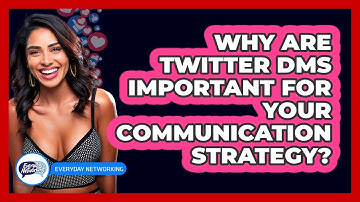 Why Are Twitter DMs Important For Your Communication Strategy? - Everyday-Networking