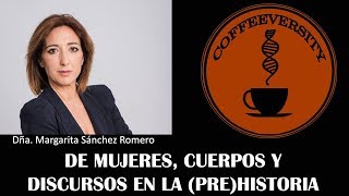 Sobre mujeres, cuerpos y discursos sobre la (pre)historia - Margarita Sánchez Romero (27/03/2019)