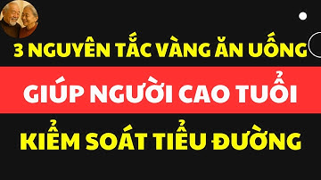 3 Nguyên Tắc Vàng Ăn Uống GIÚP Kiểm Soát Tiểu Đường Hiệu Quả