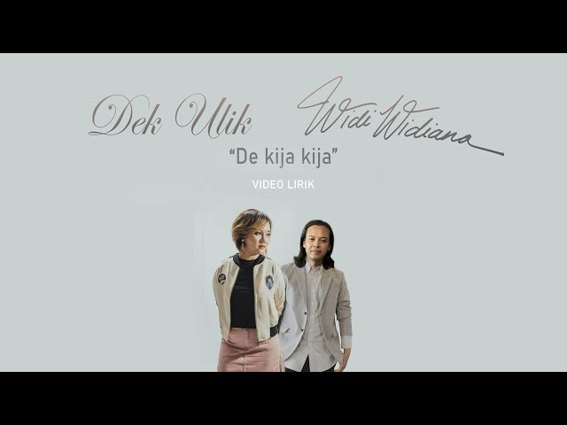 Dek ulik feat. Widi Widiana - De Kija-kija (VIDEO LIRIK) class=