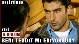 Beni Tehdit Mi Ediyorsun? - Deli Yürek - 6.Bölüm