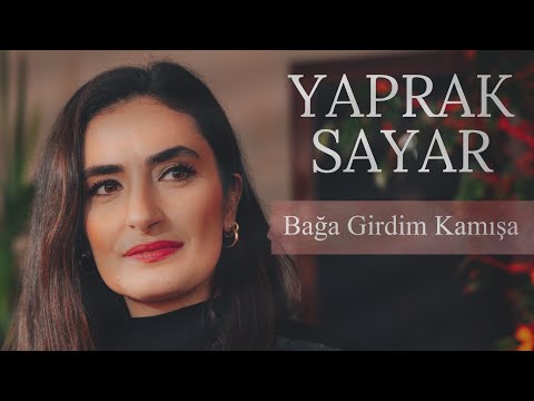 Bağa Girdim Kamışa - Yaprak Sayar