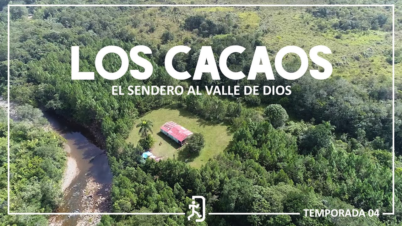 Los Cacaos, el sendero al Valle de Dios