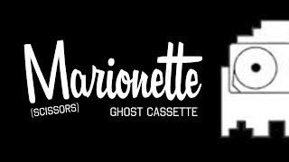 Ghost Cassette - Marionette (Lyrics) [Scissors]