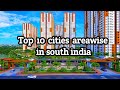 Top 10 cities area wise in south indian  top area wise cities in south india  area wise top cities