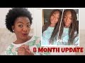 8 Month Update| I HAVE A LOT TO SAY!