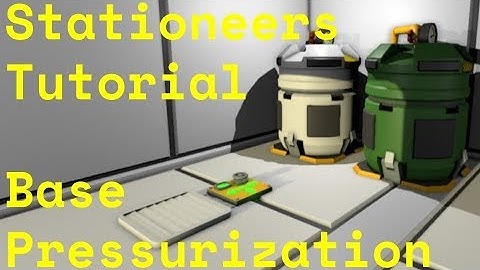 Stationeers Tutorial: Base Pressurization