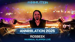 ROSBEEK: MAXIMAAL KLAPPEN LIVE | ANNIHILATION 2025