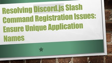 Resolving Discord.js Slash Command Registration Issues: Ensure Unique Application Names