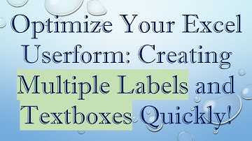 Optimize Your Excel Userform: Creating Multiple Labels and Textboxes Quickly!