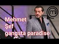 Mehmet şef gangsta paradise