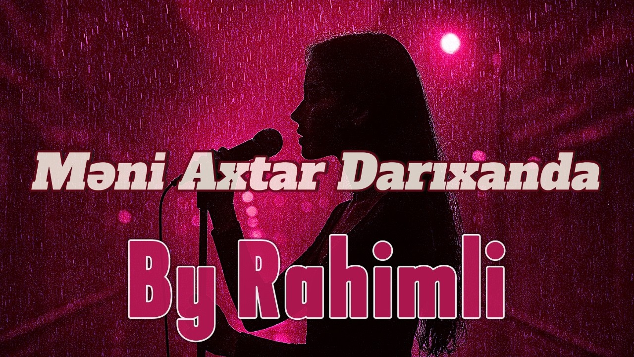 Məni axtar darıxanda - By Rahimli #aimusic