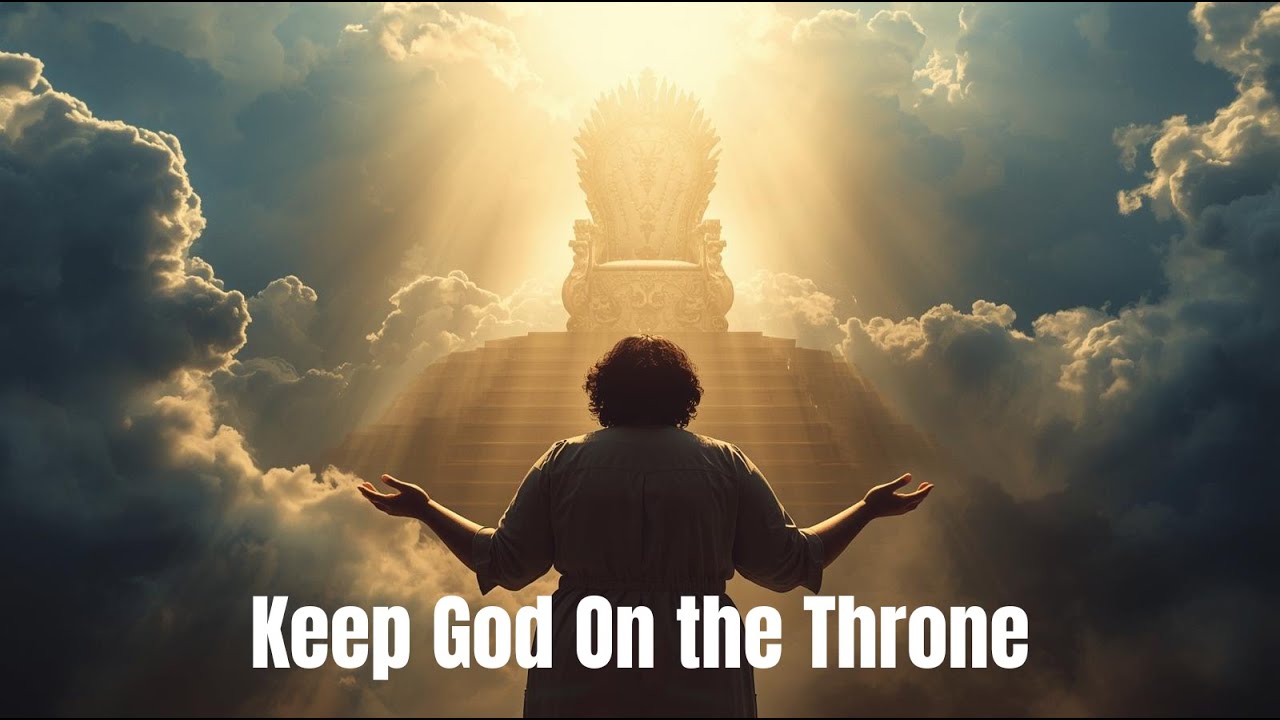 Prayer to Keep God on the Throne of Your Life