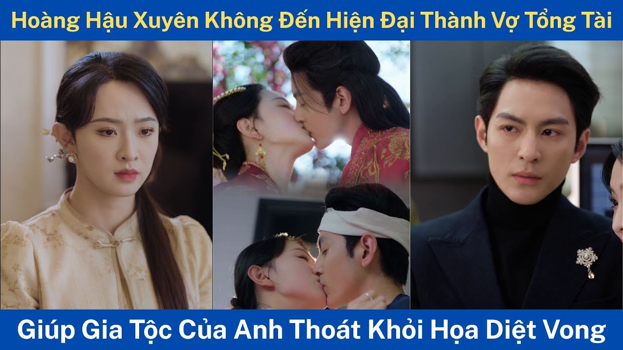 Hoàng Hậu Xuyên Không Đến Hiện Đại Thành Vợ Tổng Tài, Giúp Gia Tộc Của Anh Thoát Khỏi Họa Diệt Vong