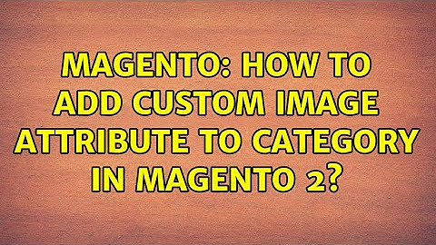 Magento: How to add custom Image attribute to category in Magento 2?