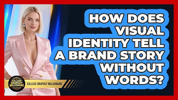 How Does Visual Identity Tell A Brand Story Without Words? - College Dropout Millionaire