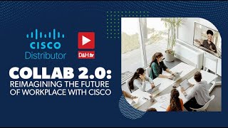 DHTV Live: Collab 2.0: Reimagining the Future of Workplace with Cisco