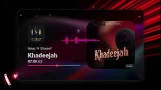 Umar M Shareef - Khadeeja -  Audio