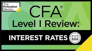 CFA® Level I Review: Interest Rates | The Princeton Review