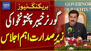 Important Meeting Chaired by KP Governor Faisal Karim Kundi  | Breaking News | Dawn News