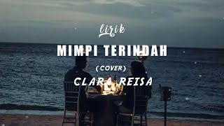MIMPI TERINDAH - COVER CLARA REISA(LIRIK)