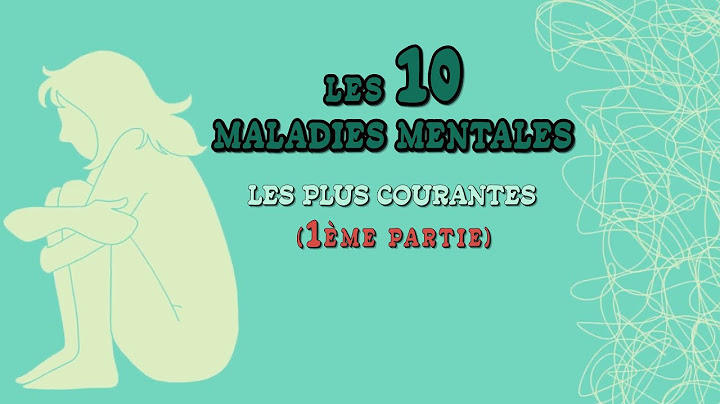 Les maladies mentales les plus courantes (1ème Partie)