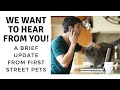 We want to hear from you a brief update from first street pets