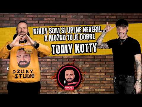 23# TOMY KOTTY-Nikdy som si uplne neveril...a mozno to je dobre .../OOODCHOD PODCAST/
