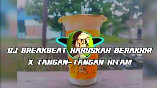DJ BREAKBEAT HARUSKAH BERAKHIR X TANGAN-TANGAN HITAM,by gamimg mlbb