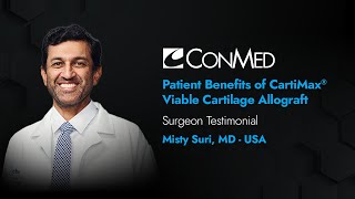Patient Benefits of CartiMax® Viable Cartilage Allograft - Misty Suri, MD - Testimonial