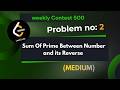 Sum of Primes Between Number and Its Reverse | Leetcode 3918 | Explanation With Code | Java