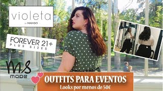 OUTFITS PARA EVENTOS POR MENOS DE 50€ | Violeta By Mango, Forever 21 Plus, MS Mode...