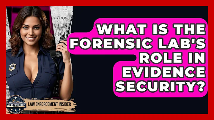What Is The Forensic Lab's Role In Evidence Security? - Law Enforcement Insider