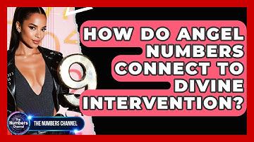 How Do Angel Numbers Connect To Divine Intervention? - The Numbers Channel
