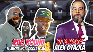 ALEX OTAOLA EN PELIGRO? / CHOCOLATE MC VS EL MICHA RAOUND 2 / EL TAIGER VS EL CHULO